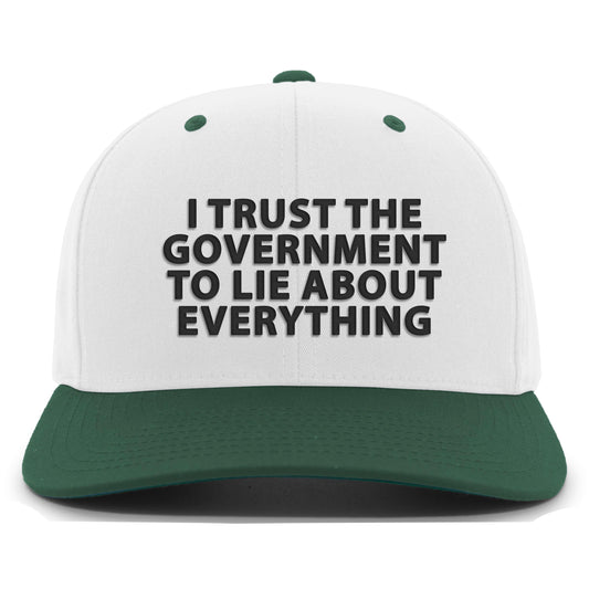 I Trust The Government To Lie 5 Panel Snapback Hat